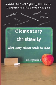 Paperback Elementary Christianity: What every believer needs to know Book