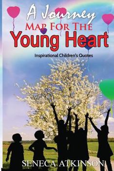 Paperback A Journey Map For the Young Heart: Inspirational Quotes for Children Book