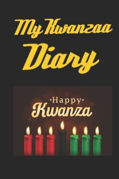 My Kwanzaa Diary: Kwanzaa Holiday Celebration Blank 110 Page Kids Activity Diary Gift Notebook Journal