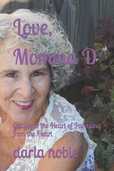 Paperback Love, Momma D: Getting to the Heart of Parenting from the Heart Book