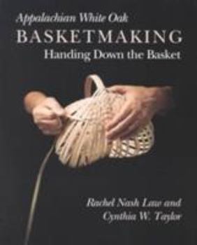 Paperback Appalachian White Oak Basketmaking: Handing Down Basket Book