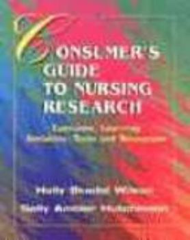 Paperback The Consumer's Guide to Nursing Research: Exercises, Learning Activities, Tools, and Resources Book