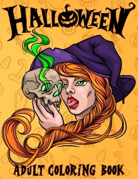 Halloween: Adult Coloring Book | Spooky Halloween Coloring Book for Adults Relaxation | Fun and Stress Relief Designs Of Monsters, Zombies, Witches, Haunted Houses, Jack-o-Lanterns, Ghosts, and More