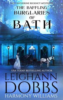 The Baffling Burglaries of Bath - Book #2 of the Lady Katherine Regency Matchmaker