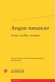 Paperback Aragon Romancier: Genese, Modeles, Reemplois [French] Book