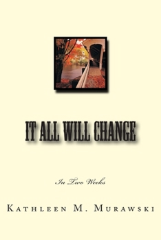 Paperback It All Will Change: In Two Weeks Book