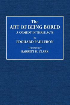 Paperback The Art of Being Bored: A Comedy in Three Acts Book