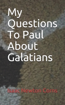 Paperback My Questions To Paul About Galatians Book