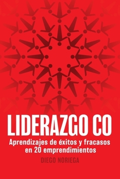 Paperback Liderazgo Co: Aprendizajes de éxitos y fracasos en 20 emprendimientos [Spanish] Book