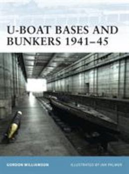 U-Boat Bases and Bunkers 1941-45 (Fortress) - Book #3 of the Osprey Fortress
