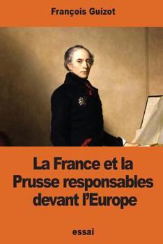 Paperback La France et la Prusse responsables devant l'Europe [French] Book