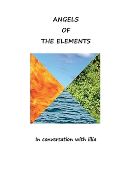 Paperback Angels Of the element: Illia in conversation with the elements Book