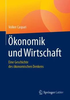 Paperback Ökonomik Und Wirtschaft: Eine Geschichte Des Ökonomischen Denkens [German] Book