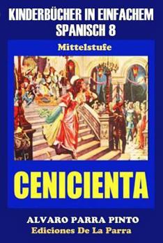 Paperback Kinderbücher in einfachem Spanisch Band 8: La Cenicienta [Spanish] Book