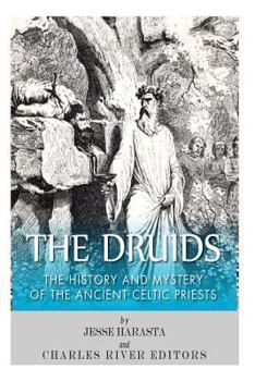 Paperback The Druids: The History and Mystery of the Ancient Celtic Priests Book