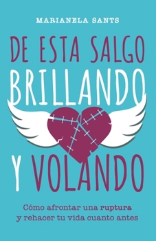 de Esta Salgo Brillando Y Volando: C�mo afrontar una ruptura y rehacer tu vida cuanto antes