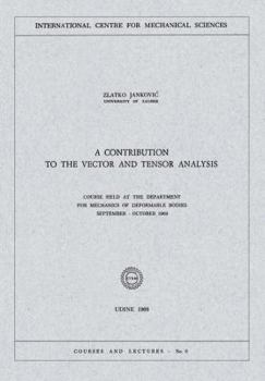 Paperback A Contribution to the Vector and Tensor Analysis: Course Held at the Department for Mechanics of Deformable Bodies September - October 1969 Book