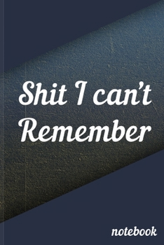 Paperback Shit I Can't Remember: password book, password log book and internet password organizer, alphabetical password book, Logbook To Protect Usern Book