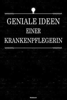 Geniale Ideen einer Krankenpflegerin Notizbuch: Krankenpflegerin Journal DIN A5 liniert 120 Seiten Geschenk (German Edition)