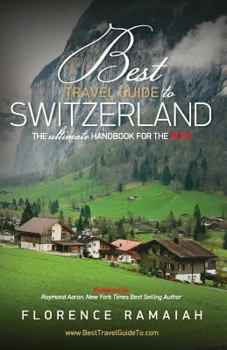 Paperback Best Travel Guide to Switzerland: The Ultimate Handbook For The Alps Book