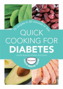 Paperback Quick Cooking for Diabetes: 70 Recipes in 30 Minutes or Less Book