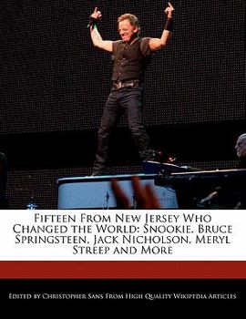 Paperback Fifteen from New Jersey Who Changed the World: Snookie, Bruce Springsteen, Jack Nicholson, Meryl Streep and More Book