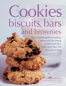 Paperback Cookies, Biscuits, Bars and Brownies: The Complete Guide to Making, Baking and Decorating Cookies and Bars, with More Than 200 Delicious Recipes Book