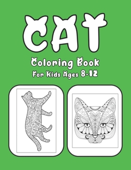 Cat Coloring Book For Kids Ages 8-12: Cat Book Of A Excellent Coloring Book for boys, girls, Adults and Kids Ages 8-12