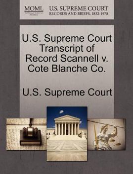 Paperback U.S. Supreme Court Transcript of Record Scannell V. Cote Blanche Co. Book