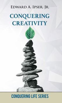 Paperback Conquering Creativity: How to Discover Original Ideas (Conquering Life Series) Book