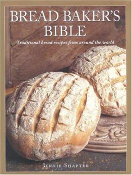 Hardcover Bread Baker's Bible: Traditional Bread Recipes from Around the World Book