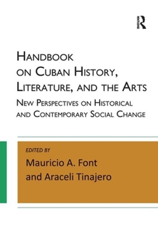 Handbook on Cuban History, Literature, and the Arts: New Perspectives on Historical and Contemporary Social Change 1612056792 Book Cover