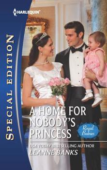 A Home for Nobody's Princess - Book #5 of the Royal Babies