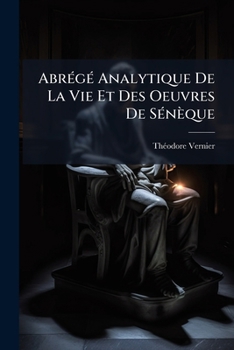 Paperback Abrégé Analytique De La Vie Et Des Oeuvres De Sénèque [French] Book