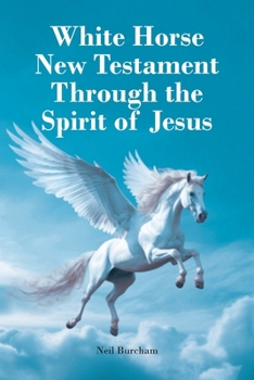 White Horse New Testament Through the Spirit of Jesus