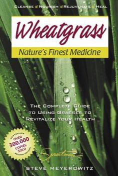 Paperback Wheatgrass: Nature's Finest Medicine: The Complete Guide to Using Grass Foods and Juices to Help Your Health Book
