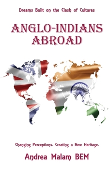 Paperback Anglo-Indians Abroad: Dreams Built on the Clash of Cultures Book