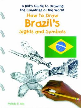 How to Draw Brazil's Sights and Symbols - Book  of the A Kid's Guide to Drawing Countries of the World