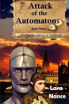 Attack of the Automatons - Book Three - Book #3 of the Airship Adventure Chronicles