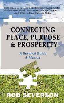 Paperback Connecting Peace, Purpose, & Prosperity: A Survival Guide & Memoir Book