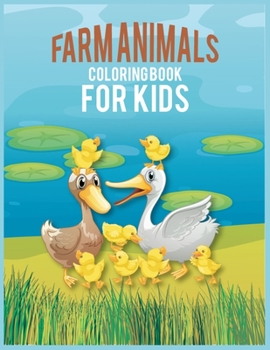 Farm Animals Coloring Book For Kids: Best Farm Animal Coloring Book For Kids/Toddler Ages 4-8 30 Pages Simple and Fun Designs Cute Cows,Dogs,Horses,Goats,Ducks,Chicken and more!