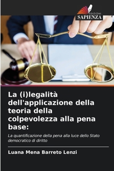 Paperback La (i)legalità dell'applicazione della teoria della colpevolezza alla pena base [Italian] Book