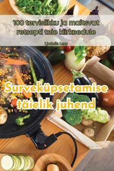 Paperback Surveküpsetamise täielik juhend [Estonian] Book