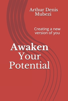 Paperback Awaken Your Potential: Creating a new version of you Book