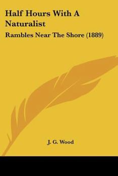 Paperback Half Hours With A Naturalist: Rambles Near The Shore (1889) Book
