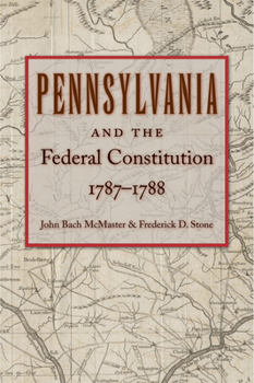 Paperback Pennsylvania and the Federal Constitution, 1787-1788 Book