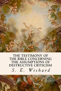 Paperback The Testimony of the Bible Concerning the Assumptions of Destructive Criticism Book
