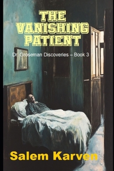Paperback The Vanishing Patient: Dr. Groseman Discoveries - Book 3 Book