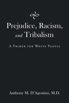 Paperback Prejudice, Racism, and Tribalism: A Primer for White People Book