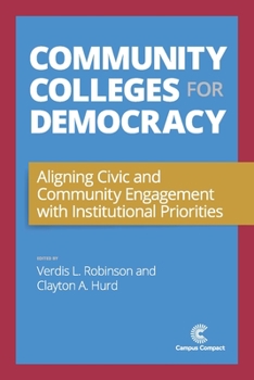 Paperback Community Colleges for Democracy: Aligning Civic and Community Engagement with Institutional Priorities Book